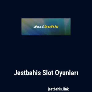 Jestbahis Slot Oyunları