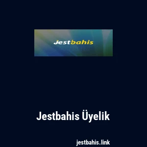 Jestbahis Üyelik